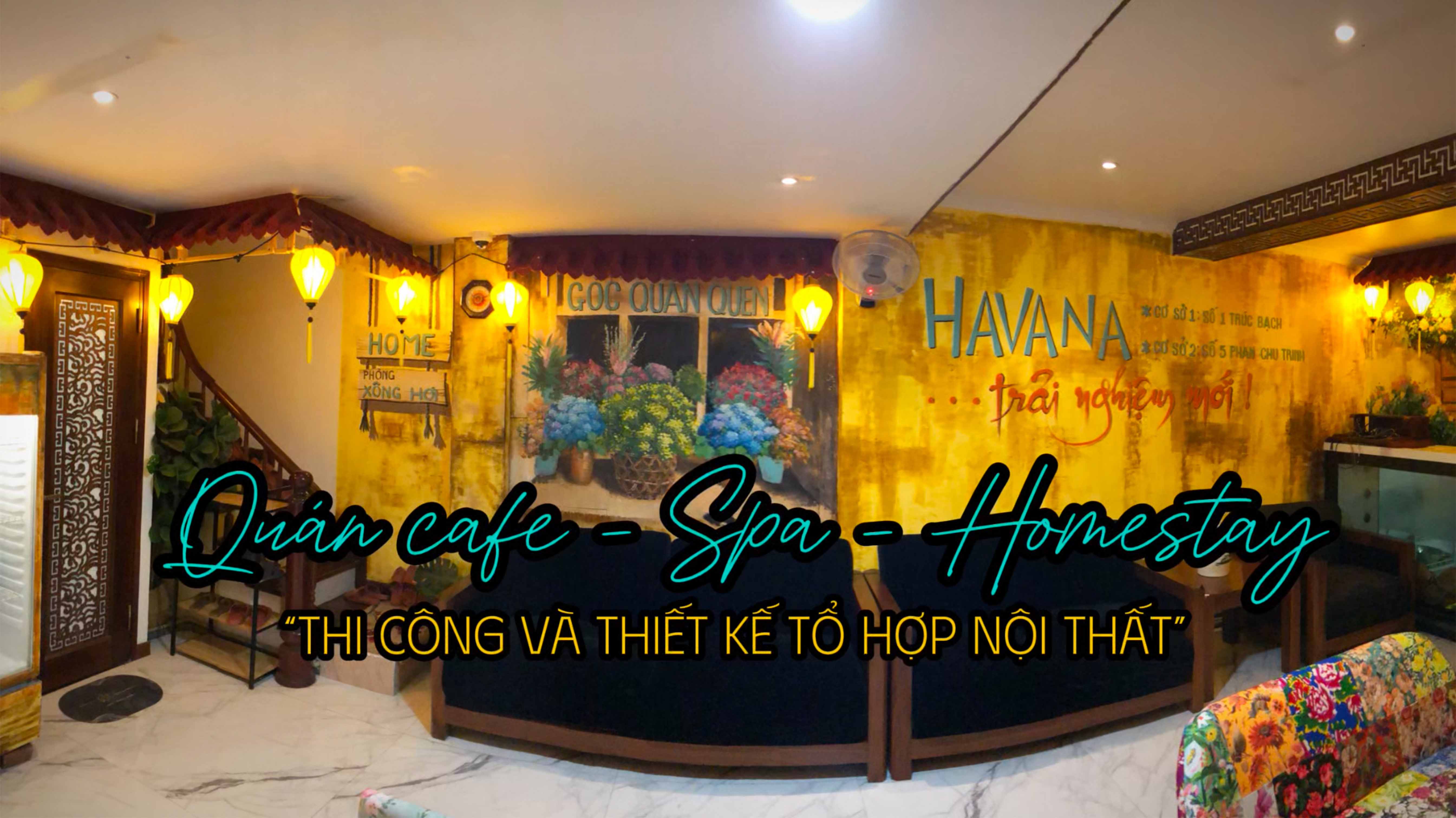 Thiết kế và thi công tổ hợp nội thất quán Cafe - Spa - Homestay theo góc nhìn của Hoạ Sĩ