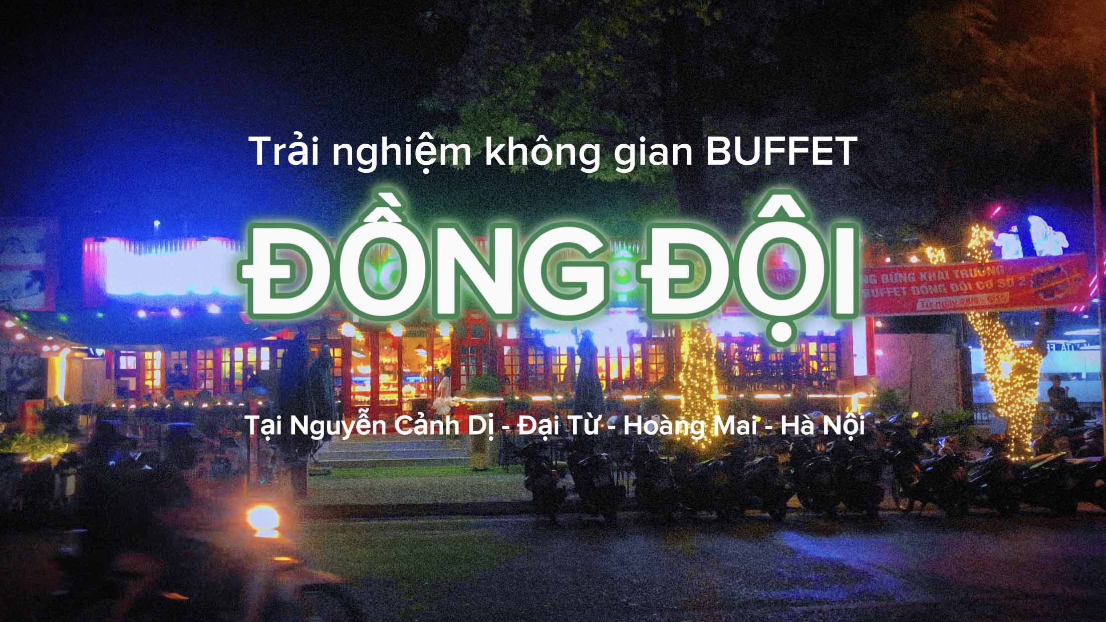 Trải nghiệm không gian Buffet ĐỒNG ĐỘI tại Nguyễn Cảnh Dị, Đại Từ, Hoàng Mai, Hà Nội